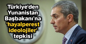 Türkiye'den Yunanistan Başbakanına 'hayalperest ideolojiler' tepkisi