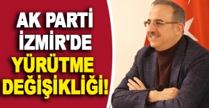 AK Parti İzmir'de Yürütme Değişikliği!