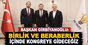 Selim Girbiyanoğlu: Birlik ve beraberlik içinde kongreye gideceğiz