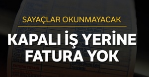 150 bin işletmeye temmuza kadar fatura yok