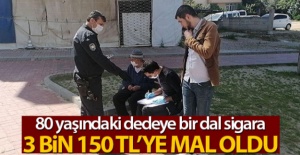 80 yaşındaki dedeye bir dal sigara 3 bin 150 TL'ye mal oldu