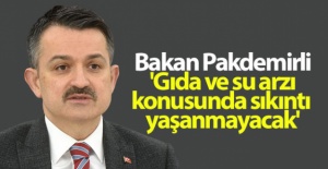 Bakan Pakdemirli: 'Gıda ve su arzı konusunda sıkıntı yaşanmayacak'
