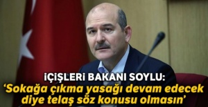 Bakan Soylu'dan sokağa çıkma yasağı ile ilgili açıklama