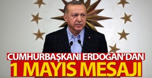Cumhurbaşkanı Erdoğan'dan '1 Mayıs Emek ve Dayanışma Günü' mesajı