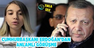 Cumhurbaşkanı Erdoğan, Leyla ile görüştü!