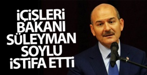 İçişleri Bakanı Süleyman Soylu istifa etti