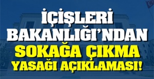 İçişleri Bakanlığı'ndan sokağa çıkma yasağı ile ilgili yeni açıklama