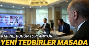 Kabine bugün toplanıyor... Yeni tedbirler masada olacak