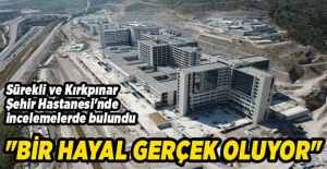 Sürekli ve Kırkpınar Şehir Hastanesi'nde incelemelerde bulundu