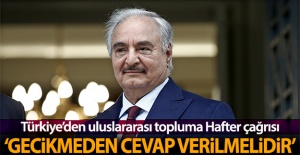 Türkiye'den uluslararası topluma Hafter çağrısı