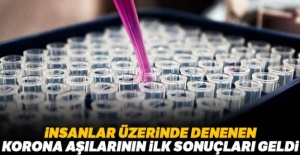 ABD'de insanlar üzerinde denenen koronavirüs aşılarının ilk sonuçları...