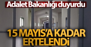 Adalet Bakanlığı duyurdu! 15 Mayıs'a kadar ertelendi