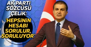 AK Parti Sözcüsü Çelik: Hepsinin hesabı sorulur, soruluyor