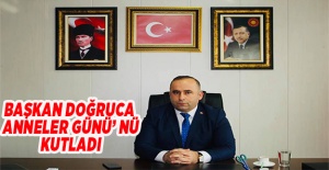 Başkan Doğruca’dan Anneler Günü Mesajı