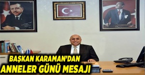 Başkan Karaman’dan Anneler Günü Mesajı