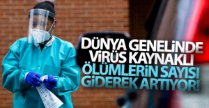 Dünya genelinde virüs kaynaklı ölü sayısı giderek artıyor