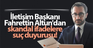 İletişim Başkanı Altun'dan skandal ifalere suç duyurusu!