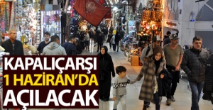 Kapalıçarşı 1 Haziran'da açılacak