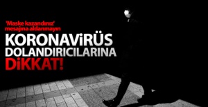 Korona dolandırıcılarına dikkat