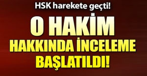 O Hakim hakkında inceleme başlatıldı