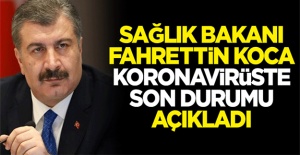 Sağlık Bakanı Koca son durumu açıkladı!