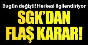 SGK'dan flaş karar! Bugün değişti herkesi ilgilendiriyor