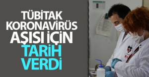 TÜBİTAK, koronavirüs aşısı için tarih verdi