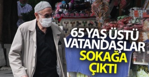 65 yaş üstü vatandaşlar sokağa çıktı