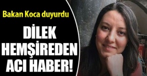 Bakan Koca duyurdu! Dilek hemşireden acı haber
