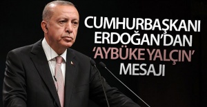Cumhurbaşkanı Erdoğan'dan 'Aybüke Yalçın' mesajı