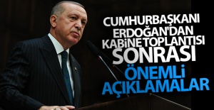 Cumhurbaşkanı Erdoğan'dan kabine toplantısı sonrası önemli açıklamalar